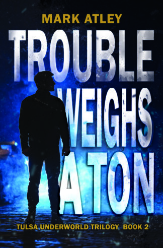 Trouble Weighs a Ton (Tulsa Underworld Trilogy Book 2)