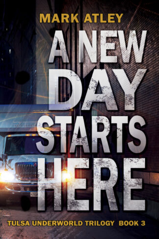 A New Day Starts Here (Tulsa Underworld Trilogy Book 3)