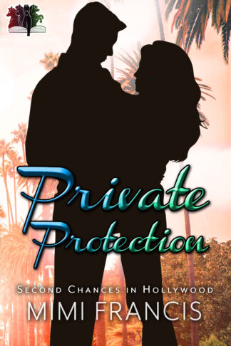 Private Protection (Second Chances in Hollywood Book 2)