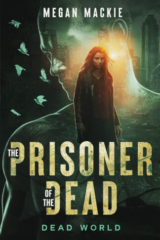 The Prisoner of the Dead (Dead World #1)
