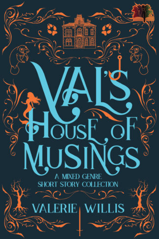 Val’s House of Musings: A Mixed Genre Short Story Collection