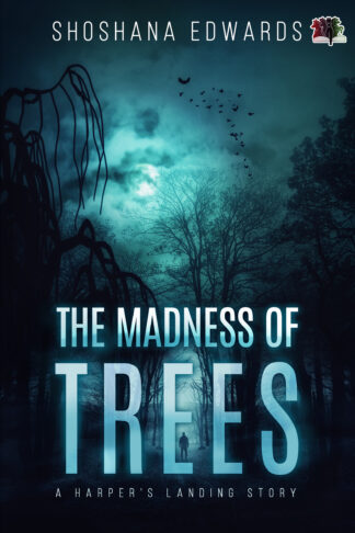 The Madness of Trees (A Harper's Landing Story Book 2)