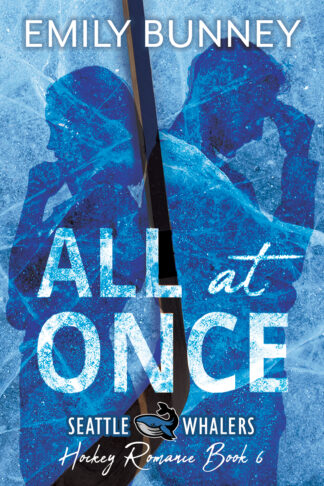 All at Once (Seattle Whalers Hockey Romance #6)