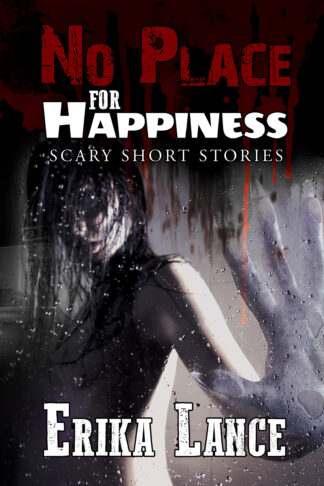 No Place for Happiness: Scary Short Stories