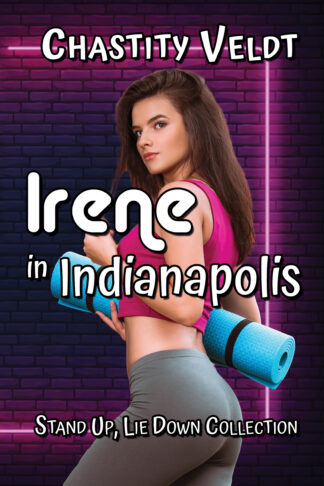 Irene in Indianapolis (Stand Up, Lie Down #2)