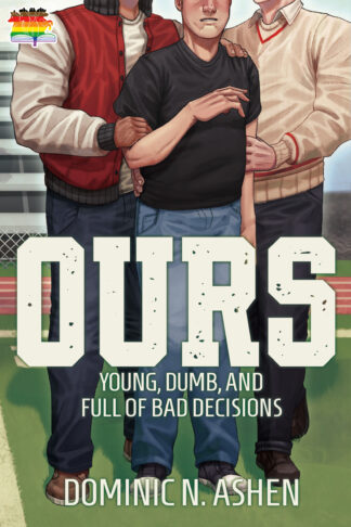 Ours (Young, Dumb, and Full of Bad Decisions #1)