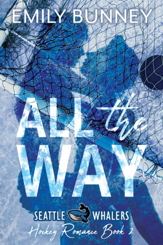 All the Way (Seattle Whalers Hockey Romance #2)