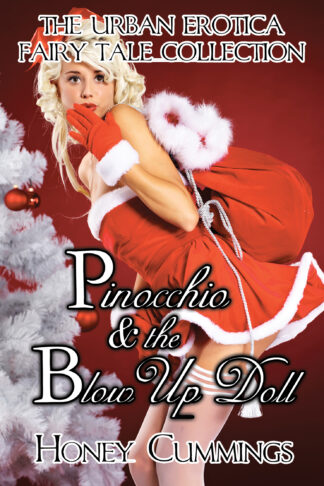 Pinocchio and the Blow Up Doll (The Urban Erotica Fairy Tale Collection #6)