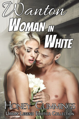 Wanton Woman in White (Urban Legend Erotica Collection #5)