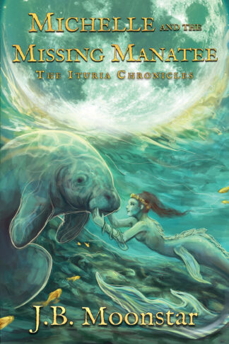 Michelle and the Missing Manatee (The Ituria Chronicles #8)