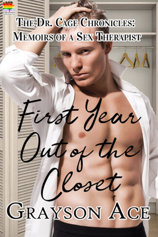 First Year Out of the Closet (The Dr. Cage Chronicles: Memoirs of a Sex Therapist #2)