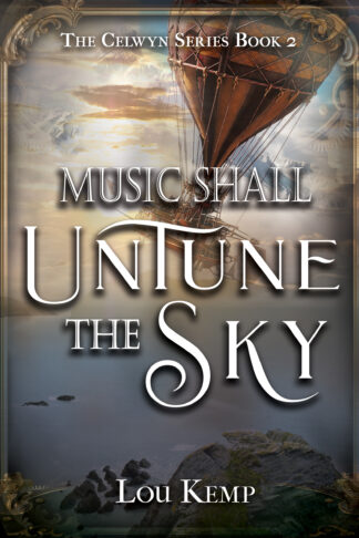 Music Shall Untune the Sky (The Celwyn Series #2)