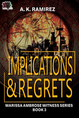 Implications & Regrets (Marissa Ambrose Witness Series #3)