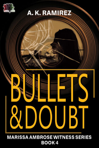 Bullets & Doubt (Marissa Ambrose Witness Series #4)
