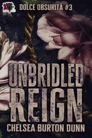 Unbridled Reign (Dolce Obsurità #3)