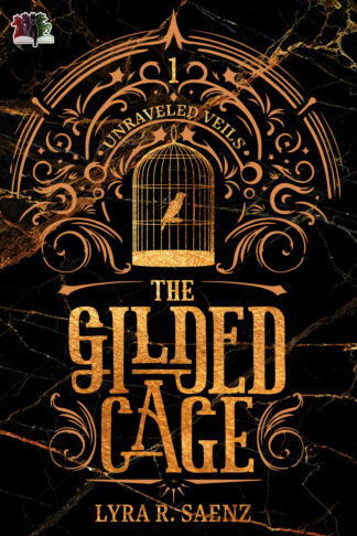 The Gilded Cage (Unraveled Veils #1)