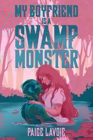 My Boyfriend Is a Swamp Monster (My Monster Meet Cute #1)