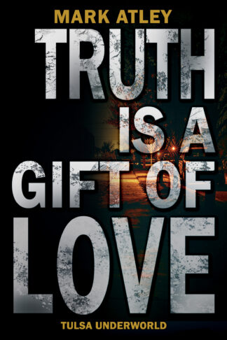Truth is a Gift of Love (Tulsa Underworld #6)